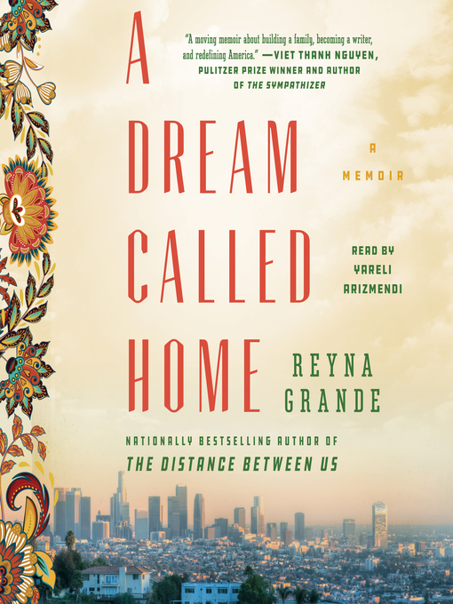 Title details for A Dream Called Home by Reyna Grande - Wait list